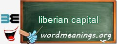 WordMeaning blackboard for liberian capital